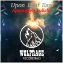 Upon Deaf Ears - Apocalypse Lullaby (Original Mix)
