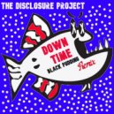 The Disclosure Project - Down Time (Black Pudding Remix)