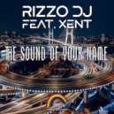 Rizzo DJ Feat. Xent - The Sound Of Your Name (Original Mix)