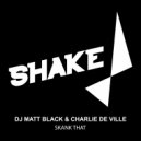 DJ Matt Black, Charlie De Ville - Skank That (Original Mix)