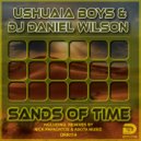 Ushuaia Boys & DJ Daniel Wilson - Sands of Time (Radio Edit)