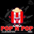 Club Masterz - Pop N Pop (Extended Mix)