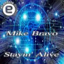Mike Bravo - Stayin\' Alive (Original Mix)