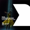 W!SS & Patrick Mayers - Dancing in the Rain (Original Mix)