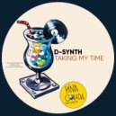 D-Synth - Taking My Time (Original Mix)