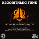 Algorithmic Funk - Let The Music Ignite You (DJ Animay Remix)