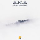 A.K.A - Less Is More (Original Mix)