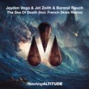Jayden Vega & Jet Zeith & Barend Rauch - The Sea Of Death (French Skies Extended Remix)