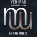 Yer Man feat. Mary Jane - Share Music (Original Mix)