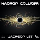 Jackson Lee - Hadron Collider (House mix)