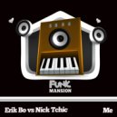 Erik Bo vs Nick Tchic - Me (Original Mix)