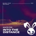 White Fox - Into The Distance (Original Mix)