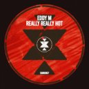Eddy M - Really Really Hot