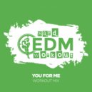 Hard EDM Workout - You For Me (Workout Mix Edit 140 bpm)