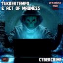 TukkerTempo & Act Of Madness - Cybercrime (Original Mix)