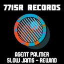 Agent Palmer - Slow Jams - Rewind (Original Mix)
