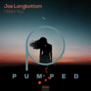 Joe Longbottom - I Want You (Original Mix)