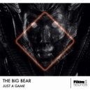 The Big Bear - Just A Game (Radio Mix)