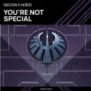 Decion & Horzi - You\'re Not Special (Original Mix)