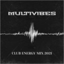 MULTIVIBES - CLUB ENERGY 2021 - PARTY MIX 01 ()