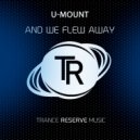 U-Mount - And We Flew Away (Extended Mix)