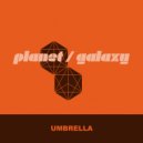 Planet Galaxy - Umbrella (Planet Galaxy Dub)
