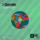 I Gemin - Sumo Funk (Original Mix)