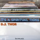D.J. Thor - It\'s A Spiritual Thing (Original Mix)