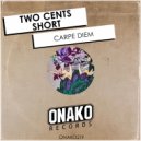 Two Cents Short - Carpe Diem (Radio Edit)