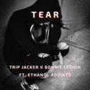 Trip Jacker & Bonnie Legion & Ethanol ADDiKtz - Tear (feat. Ethanol ADDiKtz)