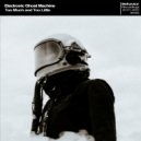 Electronic Ghost Machine - Too Much and Too Little