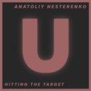 Anatoliy Nesterenko - Hitting The Target (Original Mix)