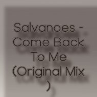 Salvanoes - Come Back To Me