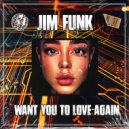 Jim Funk - Want You To Love Again (Original Mix)