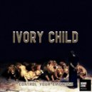 Ivory Child - Control Your Emotions (Radio Edit)