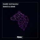 Emre Kaymasli - Gucci & Louis (Original Mix)