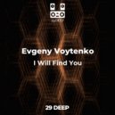 Evgeny Voytenko - I Will Find You (Original Mix)