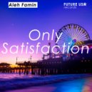 Aleh Famin - Only satisfaction (Original Mix)