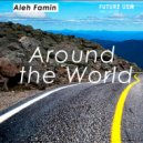 Aleh Famin - Around the World