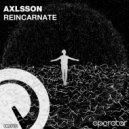 Axlsson - Reincarnate (Original Mix)