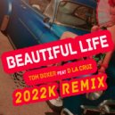 Tom Boxer feat D la Cruz - Beautiful Life (2022K Remix)