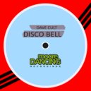 Dave Cult - Disco Bell (Original Mix)