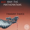 Red Ran The Mathematikal - Dragon Dance (Original Mix)