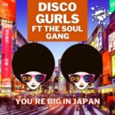 Disco Gurls Ft The Soul Gang - You're Big In Japan
