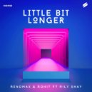 Renomax, Rohit, Rily Shay - Little Bit Longer