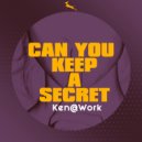 Ken@Work - Can You Keep A Secret (Original Mix)