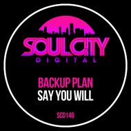 Backup Plan - Say You Will