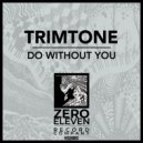 Trimtone - Do Without You (Original Mix)