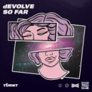 dEVOLVE - So Far (Original Mix)