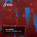 Ullusion - I Don\'t Wanna Go (Extended Mix)
